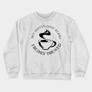 Hot coffee cold heart Crewneck Sweatshirt